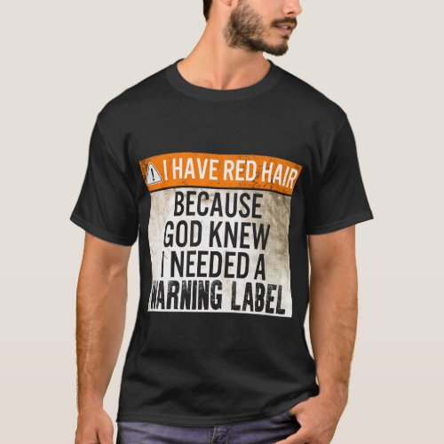 Redhead Shirt Funny I Have Red Hair because God