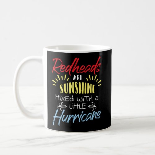 Redheads Are Sunshine Mixed With A Little Hurrican Coffee Mug