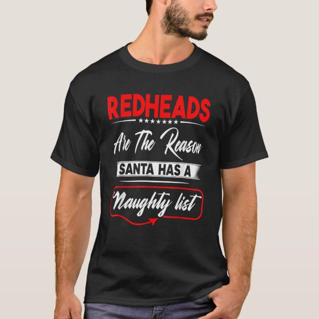 Redheads Are The Reason Santa Has A Naughty List T-Shirt (Front)