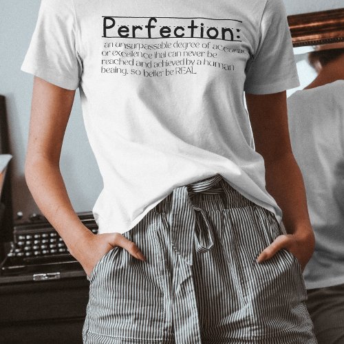 Redifining Perfection meaning inspiring quote T_Shirt