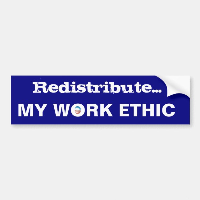 Redistribute my WORK ETHIC Bumper Sticker (Front)