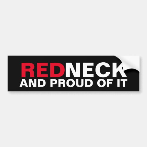 Redneck And Proud Of It Bumper Sticker
