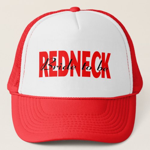 Redneck Bride To Be Trucker Hat