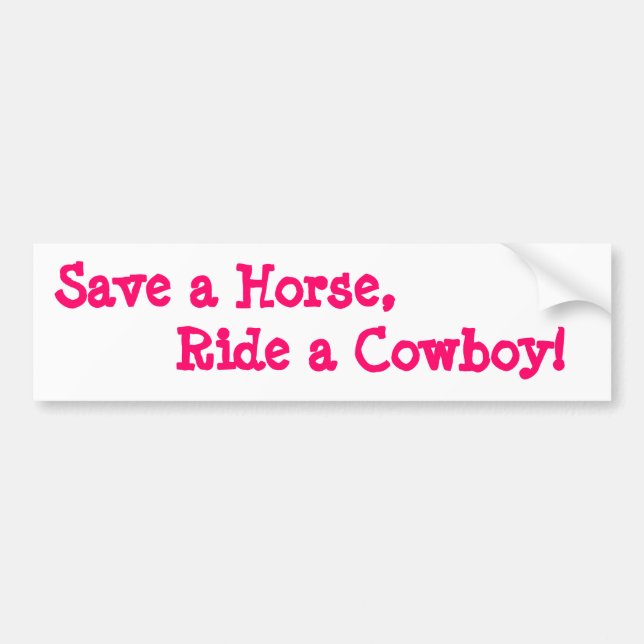 Redneck Bumper Stickers Save a Horse Ride a Cowboy (Front)