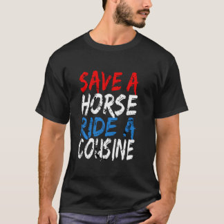Redneck Gag  Save A Horse Ride A Cousin T-Shirt