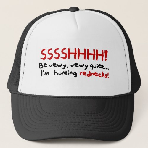 Redneck Hunting Hat Ssshhh Trucker Hat