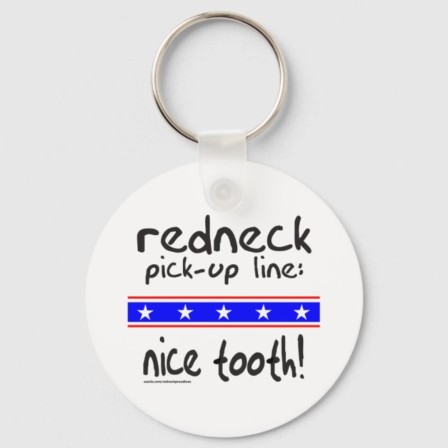 REDNECK PICK-UP LINE NICE TOOTH T-SHIRTS KEYCHAIN (Front)
