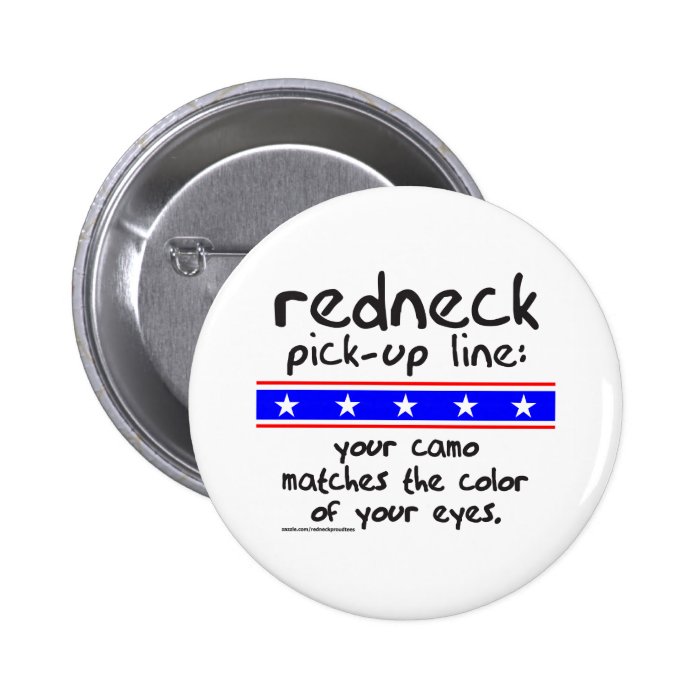 REDNECK PICK UP LINE T SHIRTS AND GIFTS PINBACK BUTTON