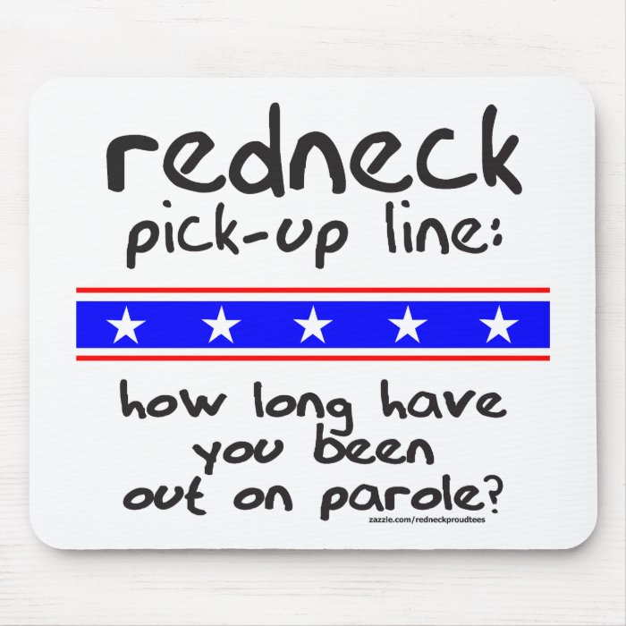 REDNECK PICK UP LINE  T SHIRTS AND GIFTS MOUSE PAD