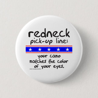 REDNECK PICK-UP LINE T-SHIRTS AND GIFTS PINBACK BUTTON