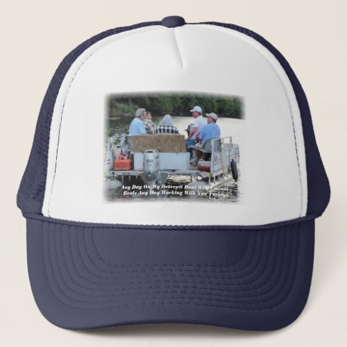 Redneck Pontoon Boat  Any Day On My Decrepit B Trucker Hat