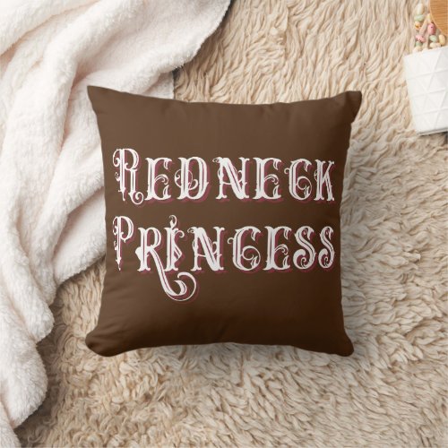 Redneck Princess Fancy Text Throw Pillow