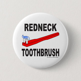 REDNECK TOOTHBRUSH T-SHIRTS AND GIFTS PINBACK BUTTON