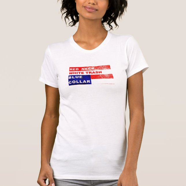 RedNeck White Trash Blue Collar Life of the Party T-Shirt (Front)