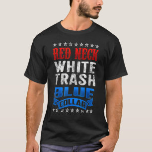 Redneck White Trash Blue Collar Red Neck T-Shirt
