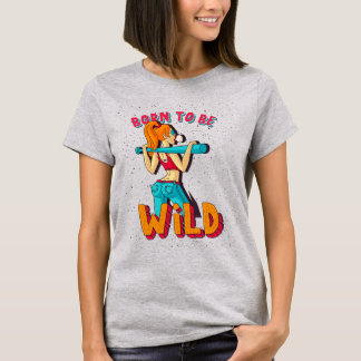 Redneck Woman Born To Be Wild T-Shirt