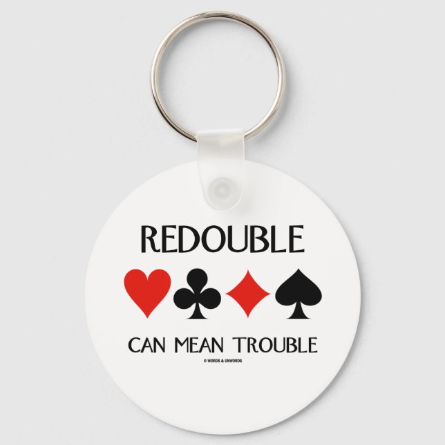 Redouble Can Mean Trouble (Four Card Suits) Keychain (Front)