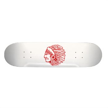 Redskin Red Indian Skateboard Deck by robby1982 at Zazzle