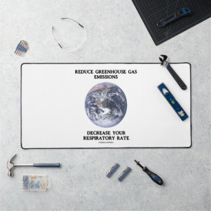 Reduce Greenhouse Gas Emissions (Humor) Desk Mat