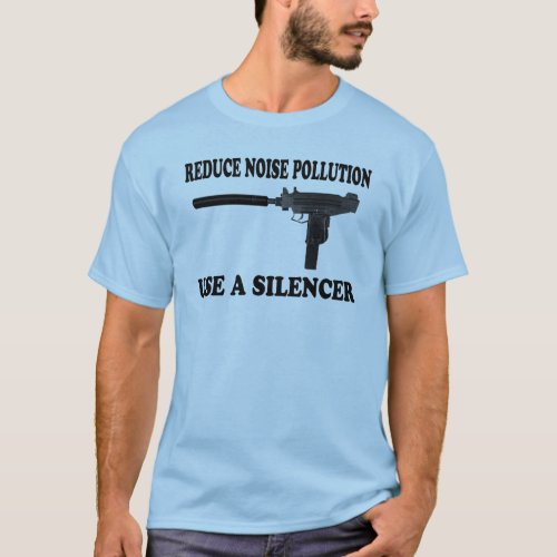 Reduce Noise Pollution _ Use A Silencer T_Shirt