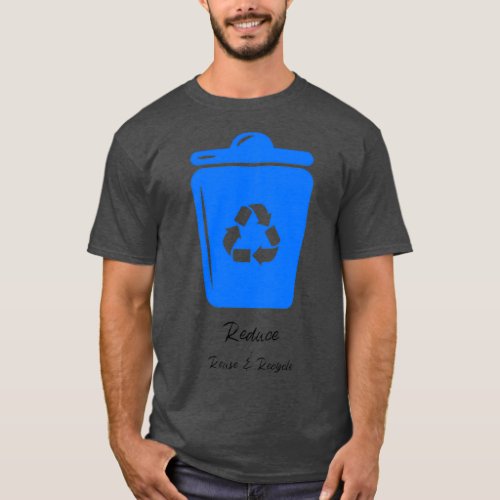 Reduce Reuse ampamp Recycle T_Shirt