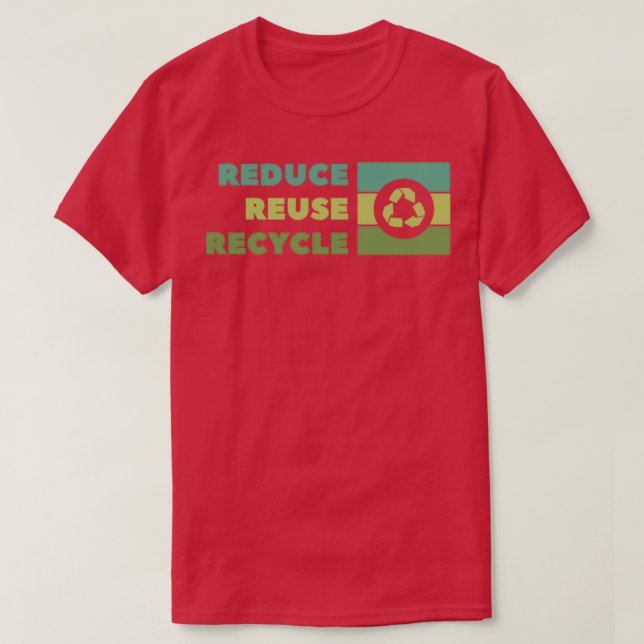 Reduce Reuse Recycle 2 T-Shirt (Design Front)
