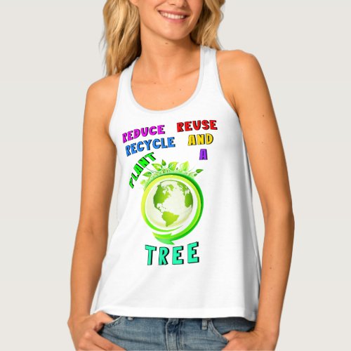 Reduce Reuse Recycle And Plant A Tree Earth Day Tank Top