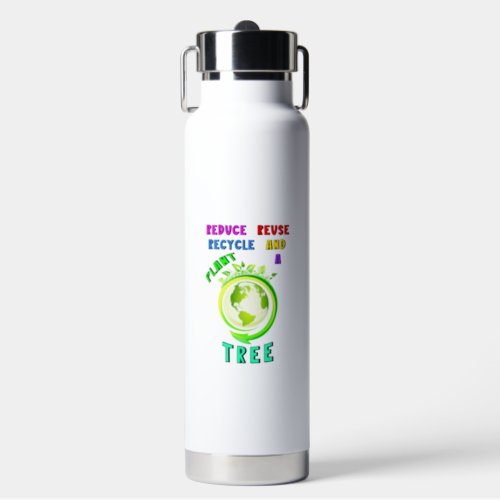 Reduce Reuse Recycle And Plant A Tree Earth Day Water Bottle