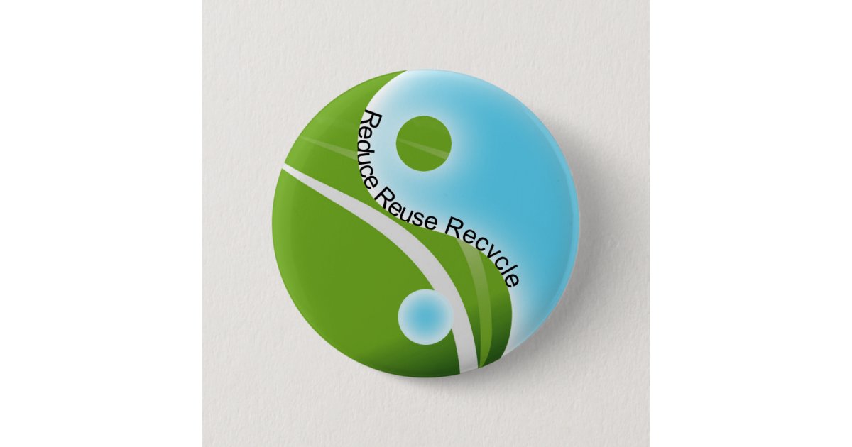 reduce reuse recycle button | Zazzle