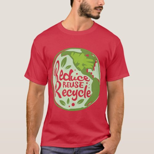 Reduce Reuse Recycle Earth Day Environmentalist Na T_Shirt
