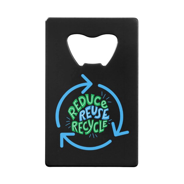 Reduce Reuse Recycle Environment Credit Card Bottle Opener (Front)