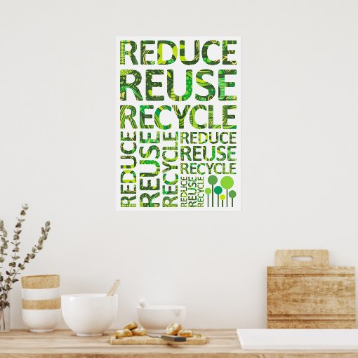 Reduce Reuse Recycle Go Green Poster | Zazzle