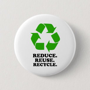 Reduce, Reuse, Recycle - Green Living Pinback Button