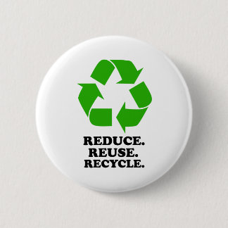 Reduce, Reuse, Recycle - Green Living Pinback Button