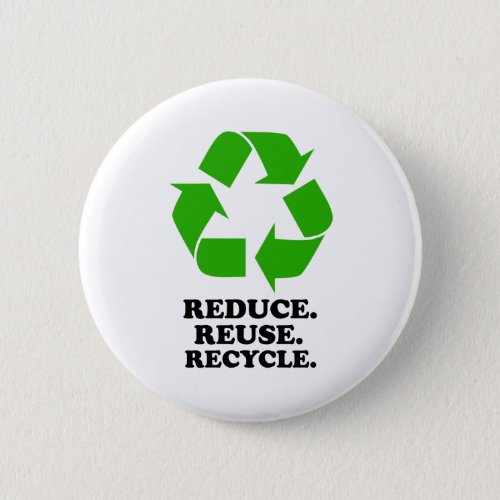 Reduce Reuse Recycle _ Green Living Pinback Button