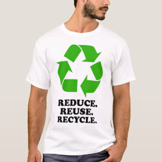 Reduce Reuse Recycle T-Shirts & Shirt Designs | Zazzle