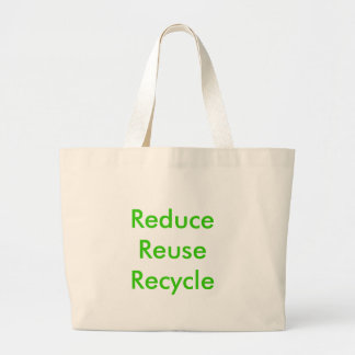 Reduce  Reuse  Recycle Large Tote Bag