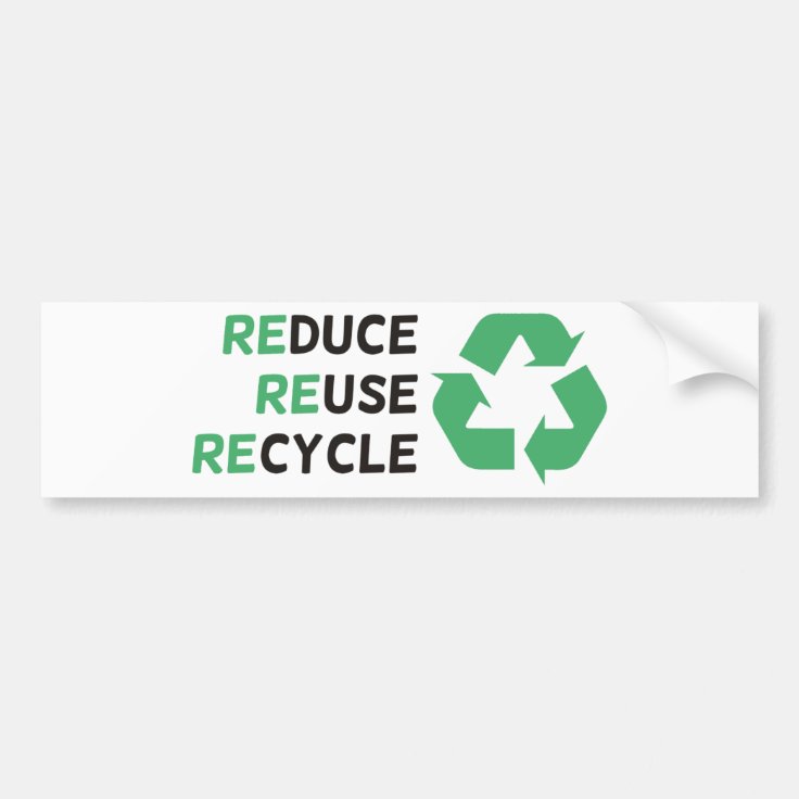 Reduce, Reuse, Recycle Products & Designs! Bumper Sticker Zazzle