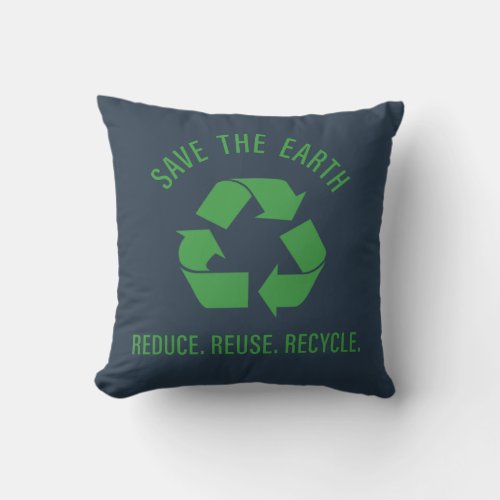 Reduce reuse recycle save the earth throw pillow