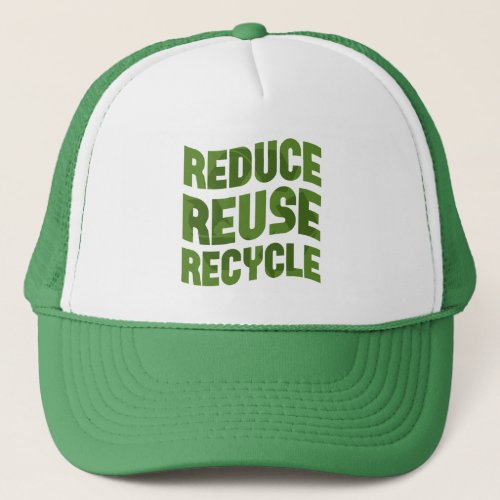 Reduce reuse recycle trucker hat