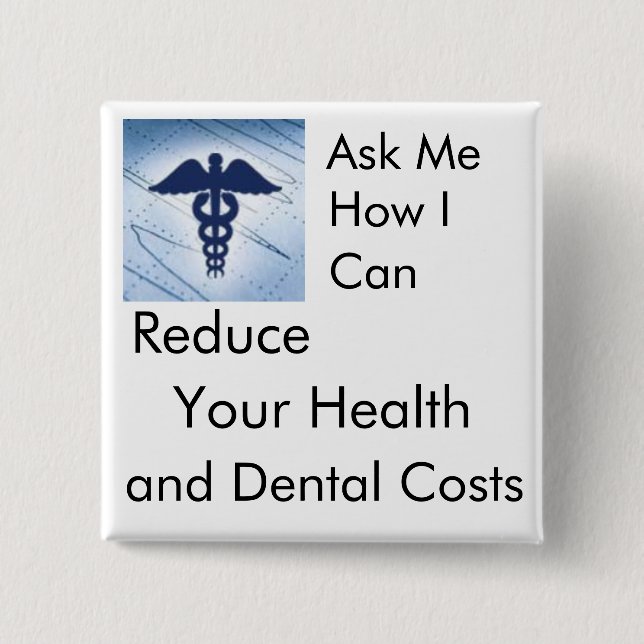 Reduce Your Health and Dental Costs - Medical Button (Front)