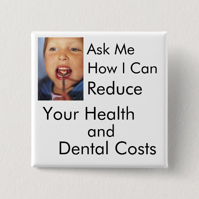 Reduce Your Health and Dental Costs Pinback Button (Front)