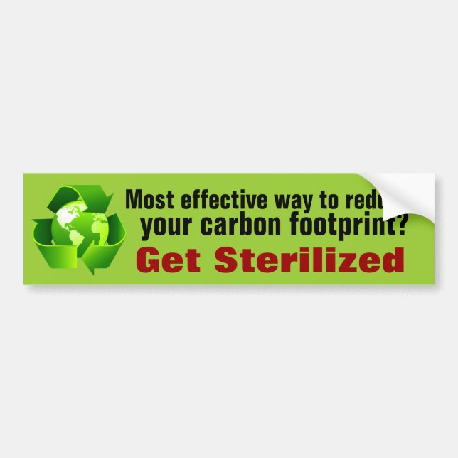 Reducing your carbon footprint by sterilization! bumper sticker (Front)