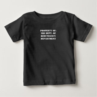 Redundancy Department Property Baby T-Shirt