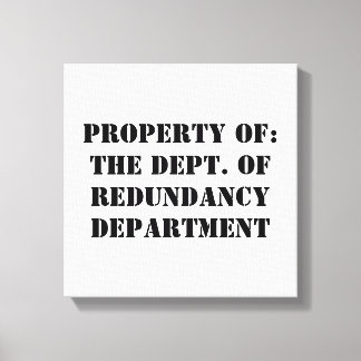 Redundancy Department Property Canvas Print