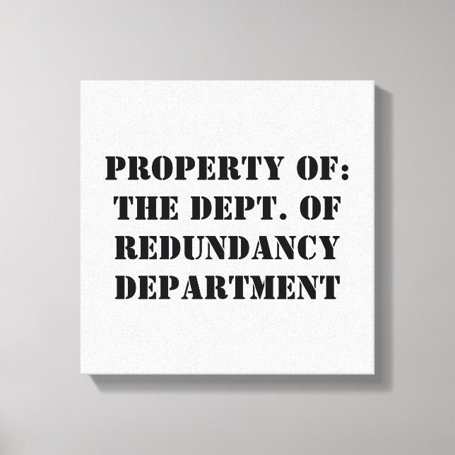 Redundancy Department Property Canvas Print (Front)