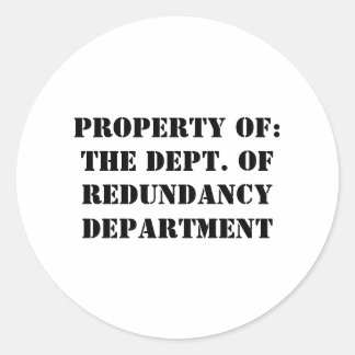 Redundancy Department Property Classic Round Sticker