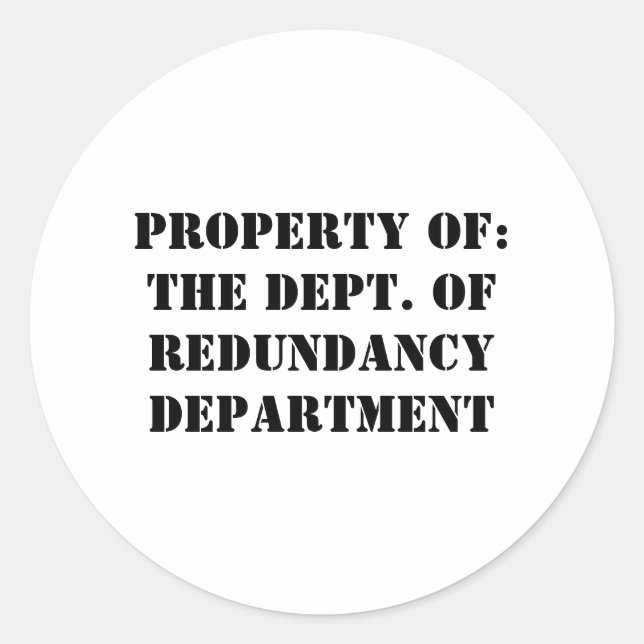 Redundancy Department Property Classic Round Sticker (Front)