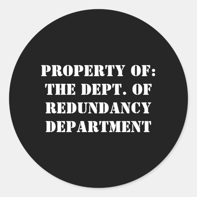 Redundancy Department Property Classic Round Sticker (Front)