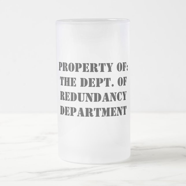 Redundancy Department Property Frosted Glass Beer Mug (Center)
